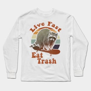 Live Fast Eat Trash! trash panda Long Sleeve T-Shirt